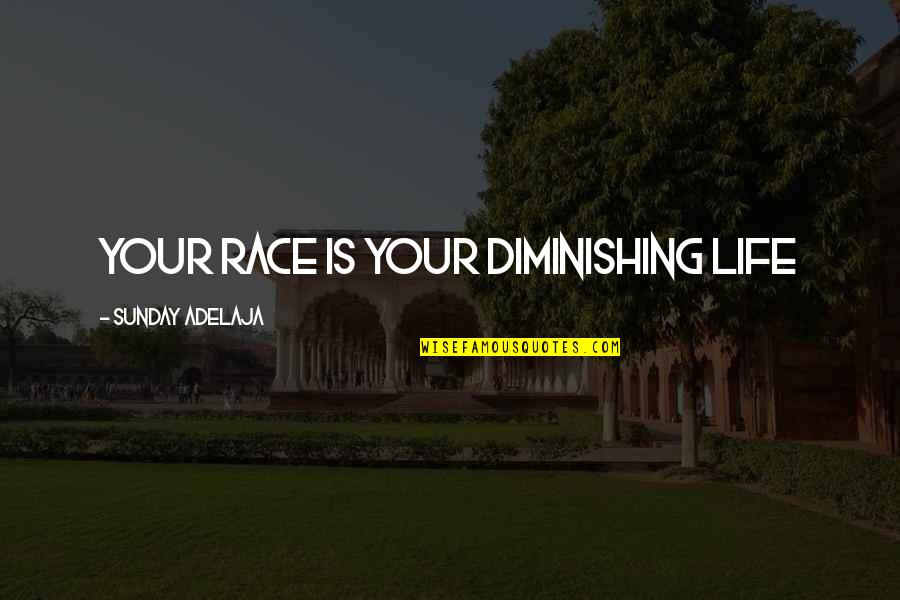 Roehm Quotes By Sunday Adelaja: Your race is your diminishing life