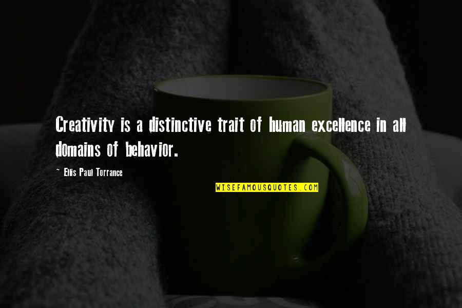 Roelf B Quotes By Ellis Paul Torrance: Creativity is a distinctive trait of human excellence Roelf B Quotes By Ellis Paul Torrance: Creativity is a distinctive trait of human excellence