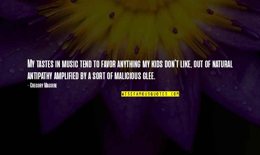 Roelf B Quotes By Gregory Maguire: My tastes in music tend to favor anything Roelf B Quotes By Gregory Maguire: My tastes in music tend to favor anything