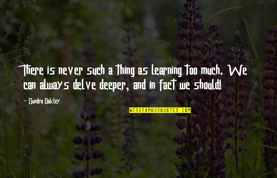 Roendo As Unhas Quotes By Sundra Oakley: There is never such a thing as learning Roendo As Unhas Quotes By Sundra Oakley: There is never such a thing as learning
