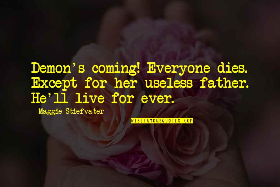 Roenje Na Quotes By Maggie Stiefvater: Demon's coming! Everyone dies. Except for her useless