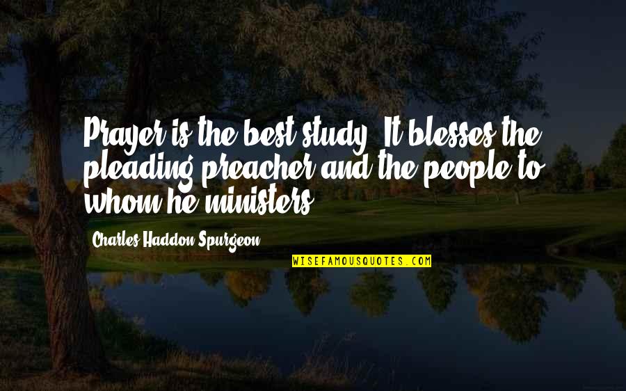 Roentgen Quotes By Charles Haddon Spurgeon: Prayer is the best study. It blesses the Roentgen Quotes By Charles Haddon Spurgeon: Prayer is the best study. It blesses the