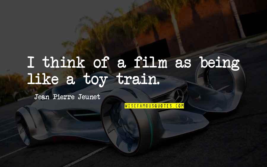 Roesel Quotes By Jean-Pierre Jeunet: I think of a film as being like Roesel Quotes By Jean-Pierre Jeunet: I think of a film as being like