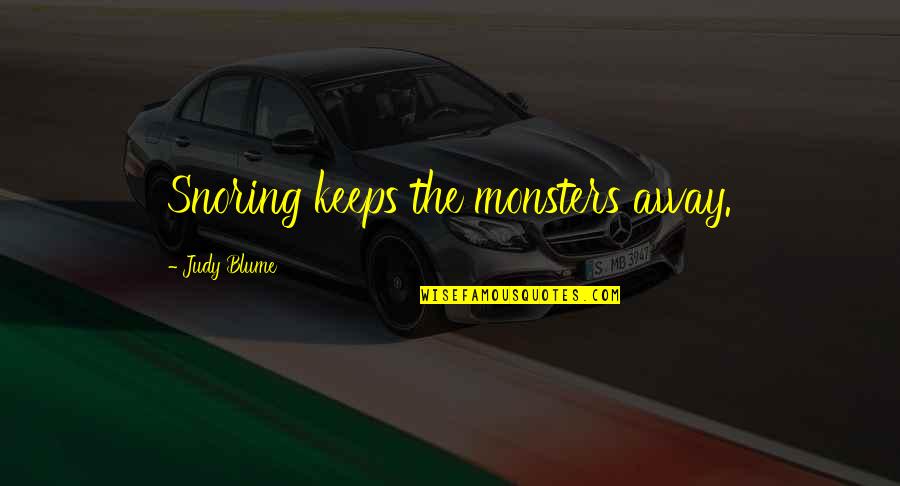 Roesler Sign Quotes By Judy Blume: Snoring keeps the monsters away.