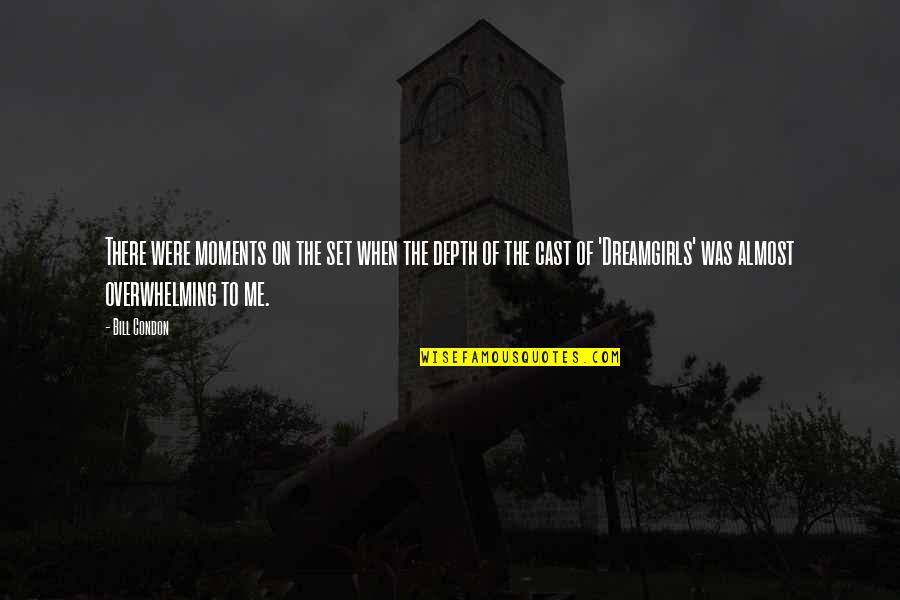 Roettger Ridge Quotes By Bill Condon: There were moments on the set when the Roettger Ridge Quotes By Bill Condon: There were moments on the set when the