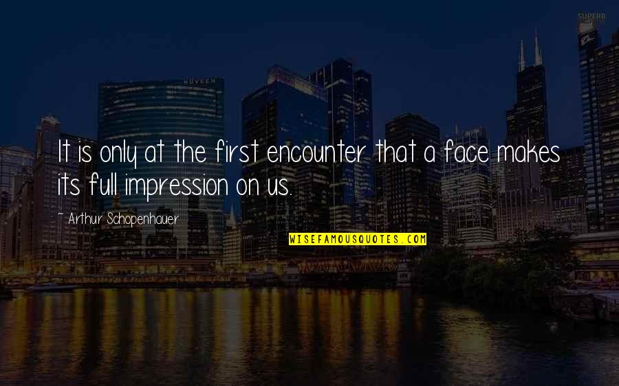 Roetzel Rv Quotes By Arthur Schopenhauer: It is only at the first encounter that