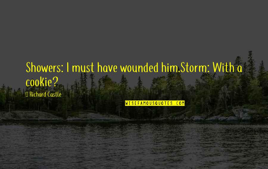 Roffredo Gaetanis Birthplace Quotes By Richard Castle: Showers: I must have wounded him.Storm: With a Roffredo Gaetanis Birthplace Quotes By Richard Castle: Showers: I must have wounded him.Storm: With a