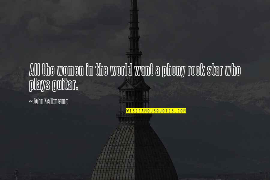 Rofihe Quotes By John Mellencamp: All the women in the world want a