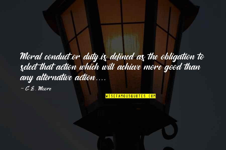 Rofl Quotes By G.E. Moore: Moral conduct,or duty,is defined as the obligation to Rofl Quotes By G.E. Moore: Moral conduct,or duty,is defined as the obligation to