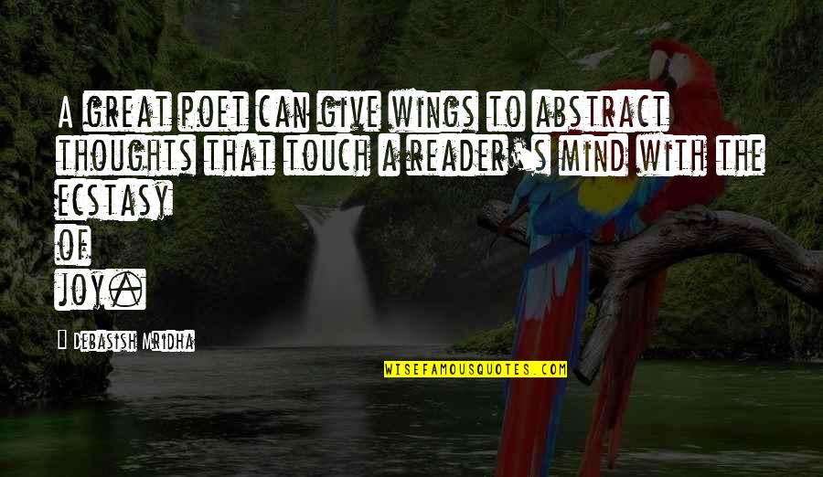 Rogacion De Cabeza Quotes By Debasish Mridha: A great poet can give wings to abstract