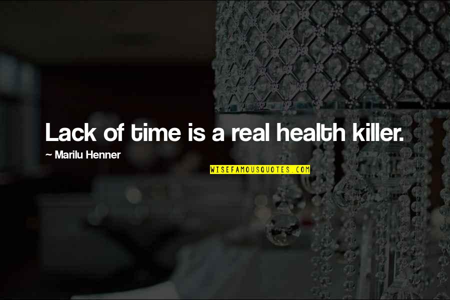 Rogacion Quotes By Marilu Henner: Lack of time is a real health killer.