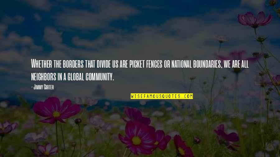 Rogaland Norge Quotes By Jimmy Carter: Whether the borders that divide us are picket Rogaland Norge Quotes By Jimmy Carter: Whether the borders that divide us are picket