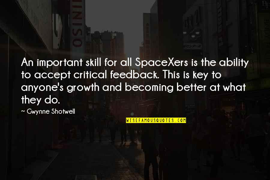 Rogalas Garden Quotes By Gwynne Shotwell: An important skill for all SpaceXers is the