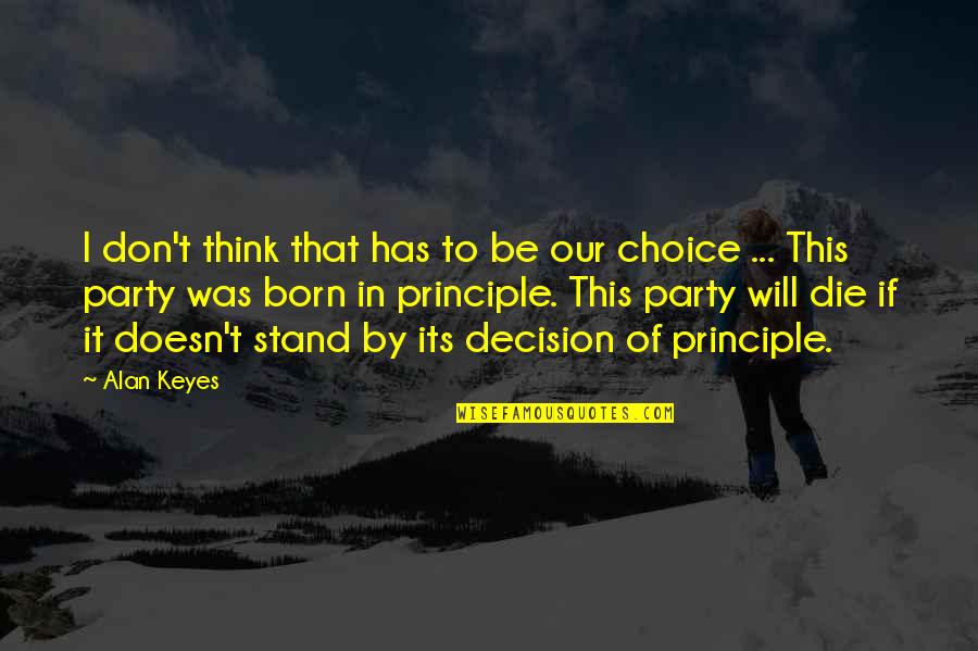 Rogalla Quotes By Alan Keyes: I don't think that has to be our Rogalla Quotes By Alan Keyes: I don't think that has to be our