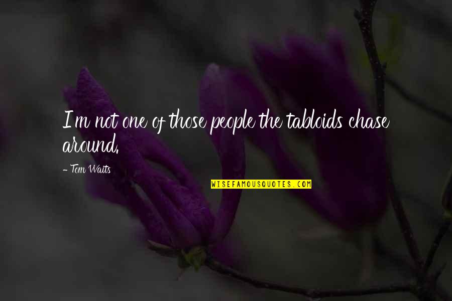 Rogallery Quotes By Tom Waits: I'm not one of those people the tabloids