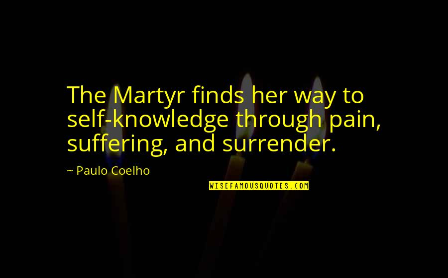 Rogate Quotes By Paulo Coelho: The Martyr finds her way to self-knowledge through