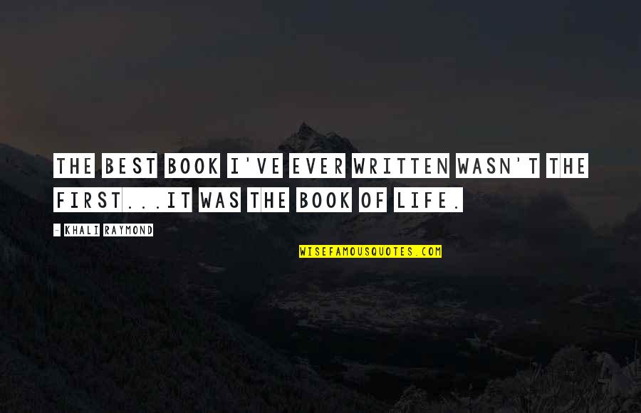 Rogationist Quotes By Khali Raymond: The best book I've ever written wasn't the