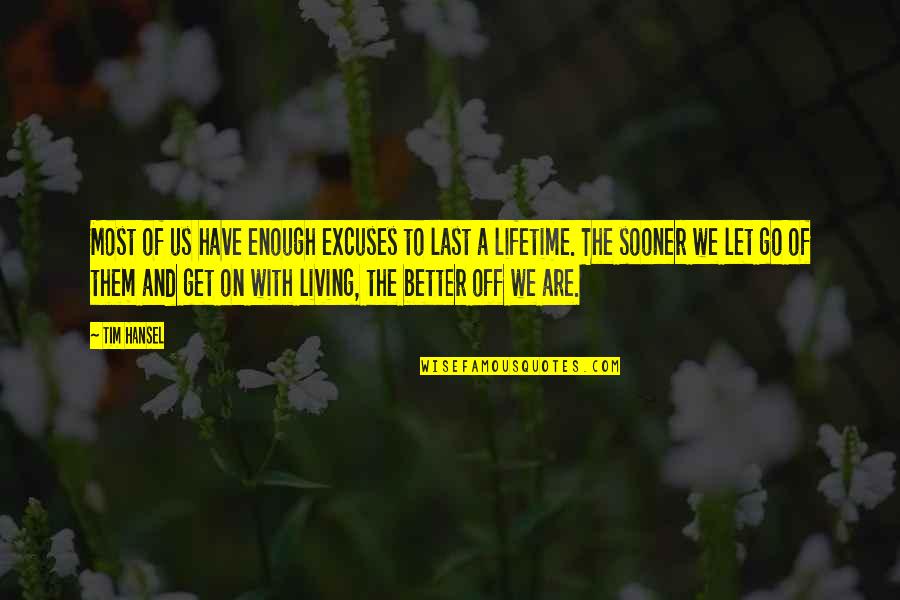 Rogationtide Quotes By Tim Hansel: Most of us have enough excuses to last