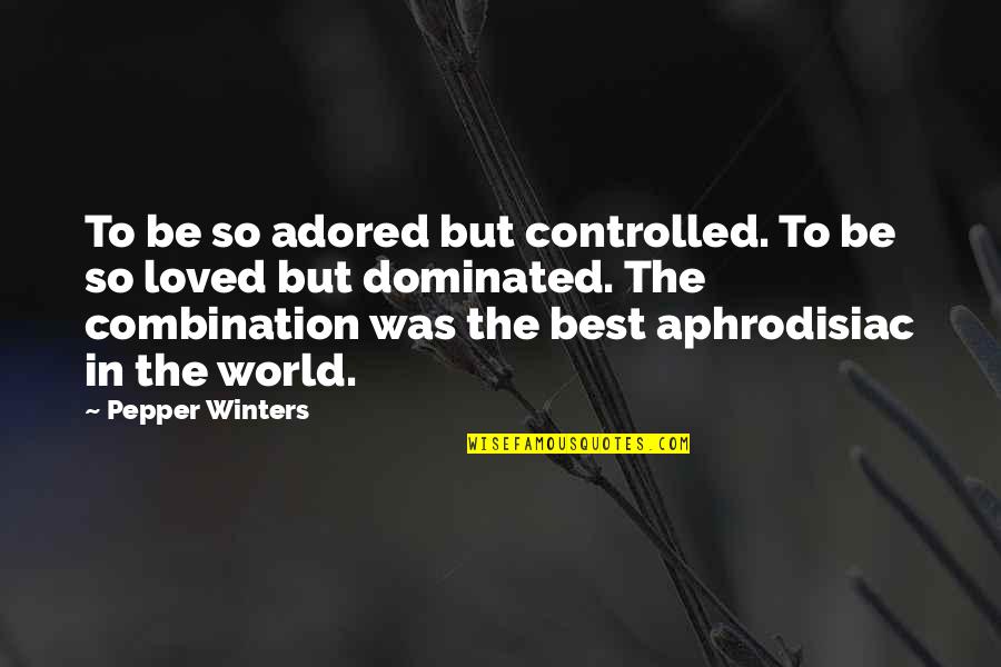 Rogatywka Quotes By Pepper Winters: To be so adored but controlled. To be