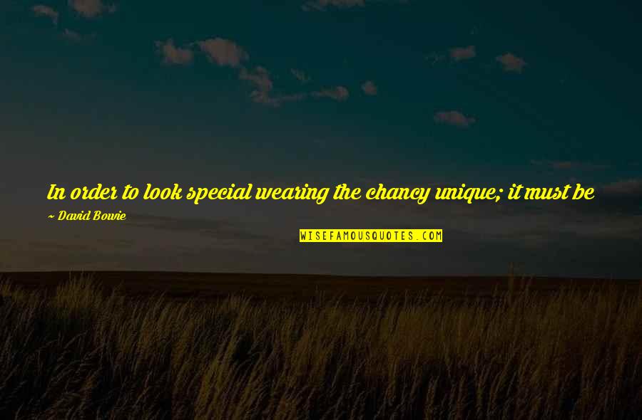 Rogelio De La Vega Funny Quotes By David Bowie: In order to look special wearing the chancy Rogelio De La Vega Funny Quotes By David Bowie: In order to look special wearing the chancy