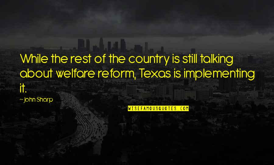 Rogelio Funes Quotes By John Sharp: While the rest of the country is still Rogelio Funes Quotes By John Sharp: While the rest of the country is still