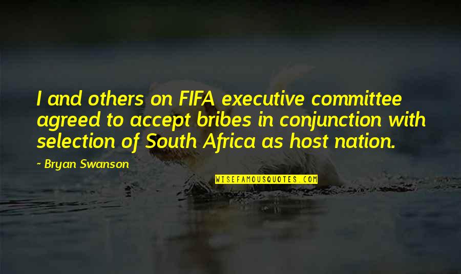 Rogen Of Steve Quotes By Bryan Swanson: I and others on FIFA executive committee agreed