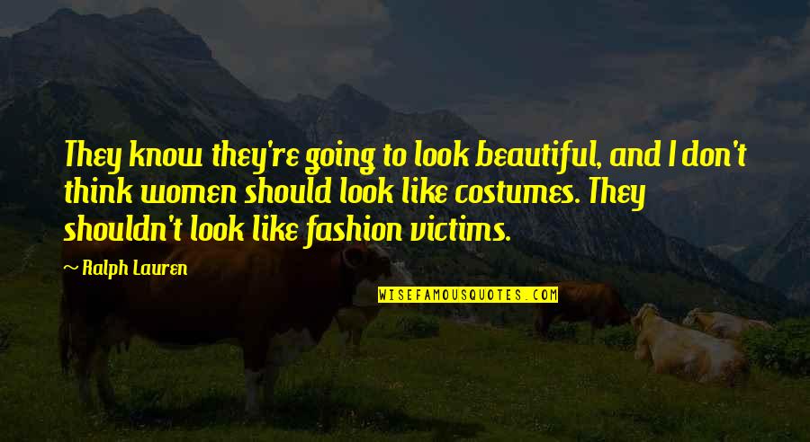 Roger And Anita Quotes By Ralph Lauren: They know they're going to look beautiful, and Roger And Anita Quotes By Ralph Lauren: They know they're going to look beautiful, and