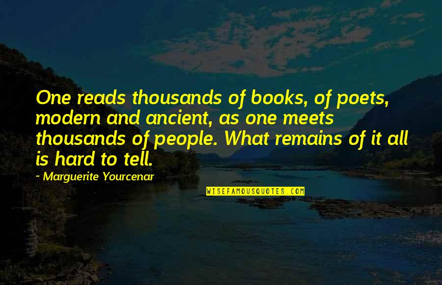 Roger Bannister Quotes By Marguerite Yourcenar: One reads thousands of books, of poets, modern