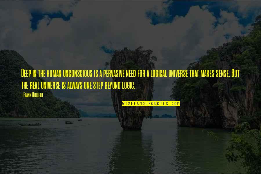 Roger Billings Quotes By Frank Herbert: Deep in the human unconscious is a pervasive Roger Billings Quotes By Frank Herbert: Deep in the human unconscious is a pervasive