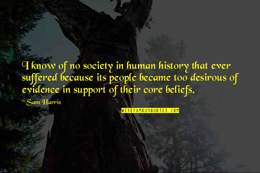 Roger Birkman Quotes By Sam Harris: I know of no society in human history