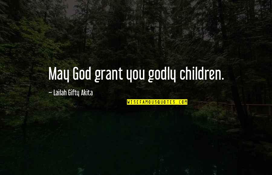 Roger Caras Quotes By Lailah Gifty Akita: May God grant you godly children.