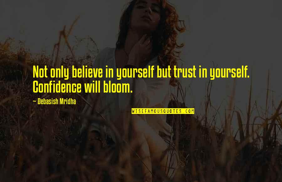 Roger Cotes Quotes By Debasish Mridha: Not only believe in yourself but trust in