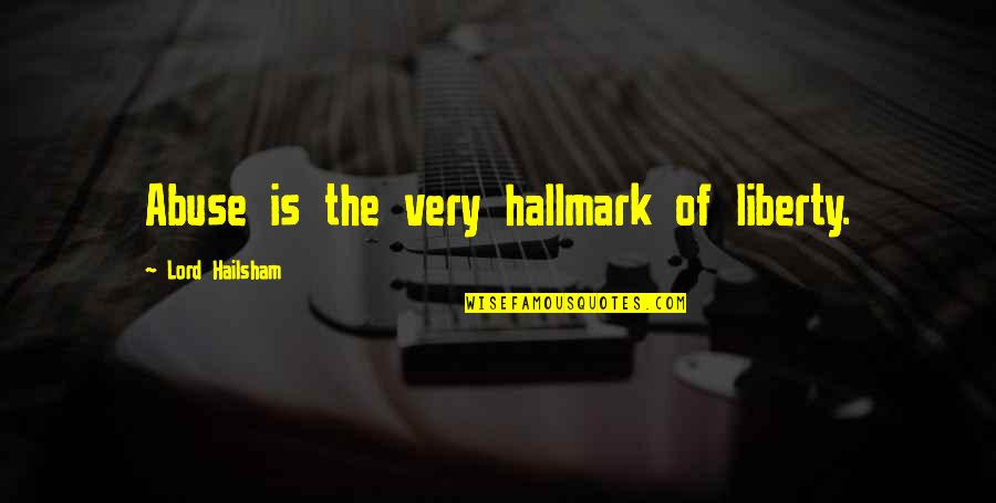 Roger Fry Quotes By Lord Hailsham: Abuse is the very hallmark of liberty. Roger Fry Quotes By Lord Hailsham: Abuse is the very hallmark of liberty.