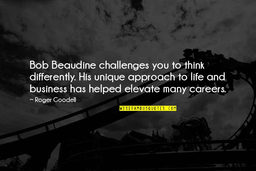 Roger Goodell Quotes By Roger Goodell: Bob Beaudine challenges you to think differently. His