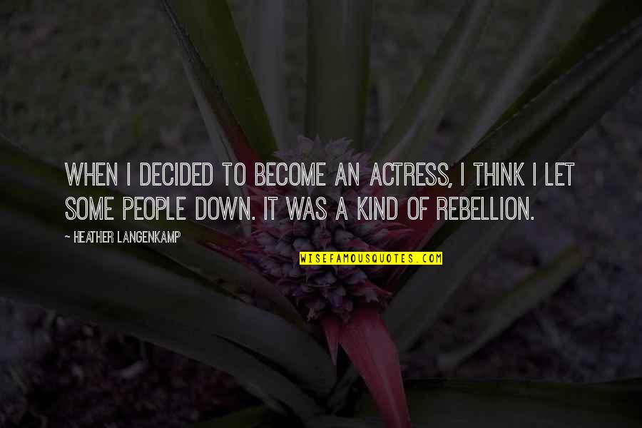 Roger Milla Quotes By Heather Langenkamp: When I decided to become an actress, I