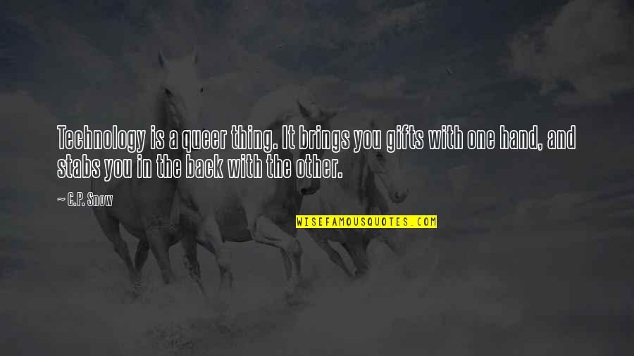 Roger Miller Quotes By C.P. Snow: Technology is a queer thing. It brings you Roger Miller Quotes By C.P. Snow: Technology is a queer thing. It brings you