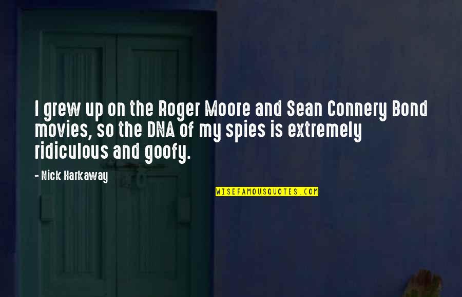 Roger Moore Quotes By Nick Harkaway: I grew up on the Roger Moore and