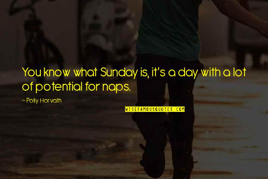 Roger Morneau Quotes By Polly Horvath: You know what Sunday is, it's a day