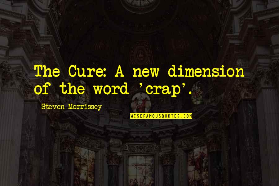 Roger Murdock Quotes By Steven Morrissey: The Cure: A new dimension of the word