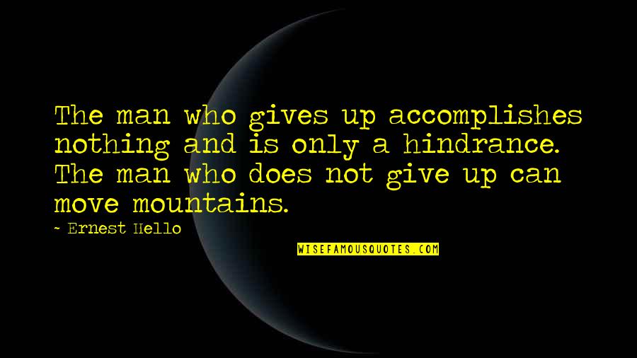 Roger O Thornhill Quotes By Ernest Hello: The man who gives up accomplishes nothing and Roger O Thornhill Quotes By Ernest Hello: The man who gives up accomplishes nothing and