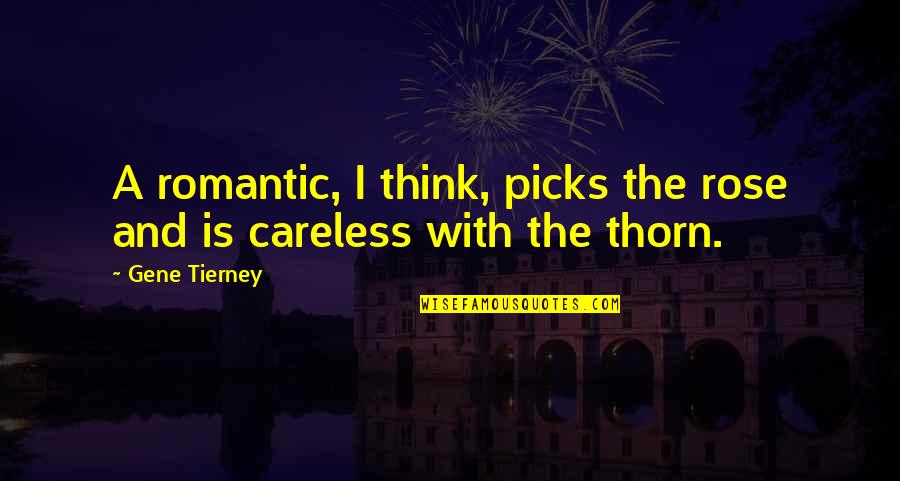 Roger Silverstone Quotes By Gene Tierney: A romantic, I think, picks the rose and