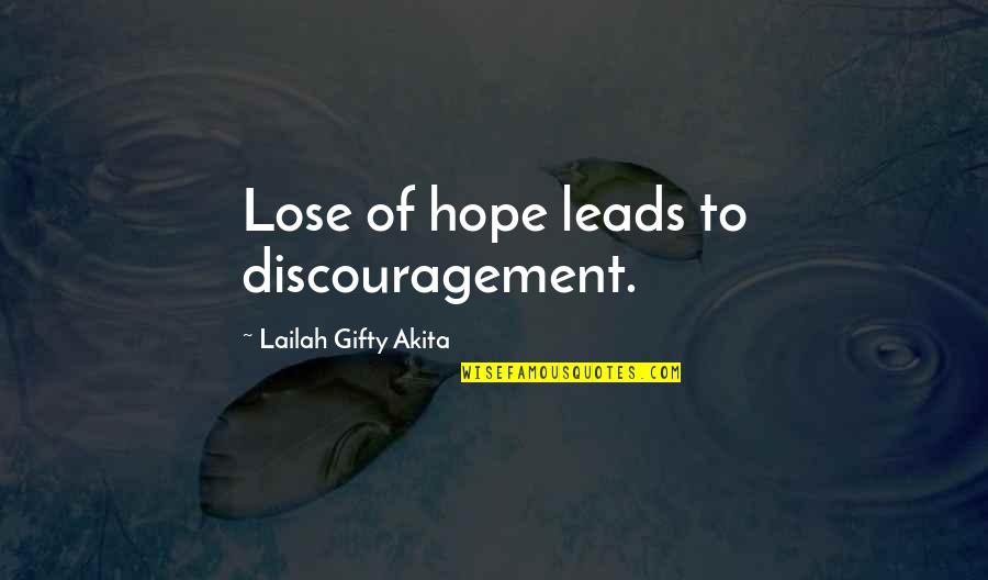 Roger Tearjerker Quotes By Lailah Gifty Akita: Lose of hope leads to discouragement.