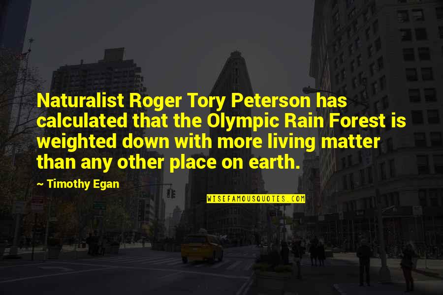 Roger Tory Peterson Quotes By Timothy Egan: Naturalist Roger Tory Peterson has calculated that the