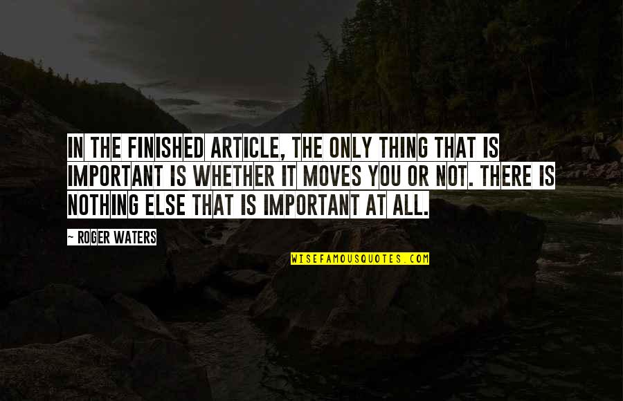 Roger Waters Quotes By Roger Waters: In the finished article, the only thing that Roger Waters Quotes By Roger Waters: In the finished article, the only thing that