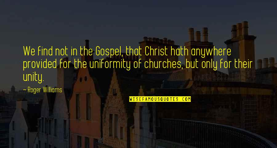 Roger Williams Quotes By Roger Williams: We find not in the Gospel, that Christ Roger Williams Quotes By Roger Williams: We find not in the Gospel, that Christ