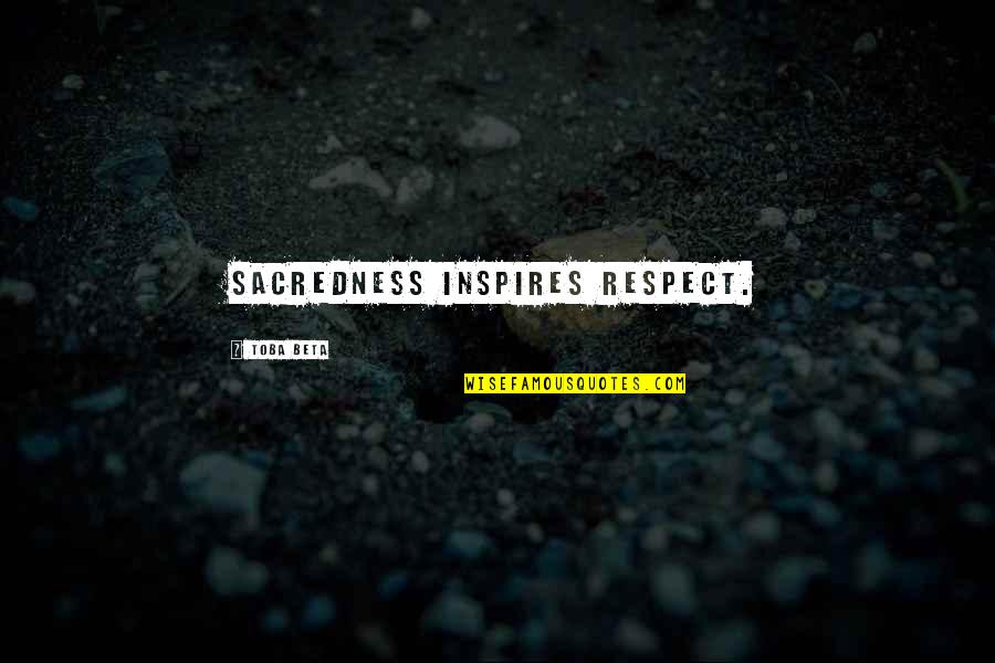 Roger Williams Quotes By Toba Beta: Sacredness inspires respect. Roger Williams Quotes By Toba Beta: Sacredness inspires respect.