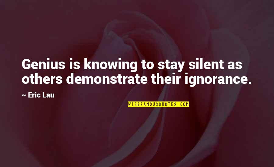 Roger Zelazny Amber Quotes By Eric Lau: Genius is knowing to stay silent as others