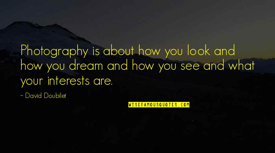 Rogered Quotes By David Doubilet: Photography is about how you look and how