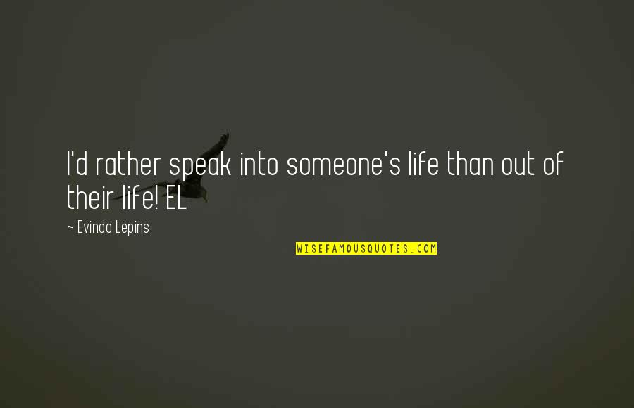 Rogier Van Der Heide Quotes By Evinda Lepins: I'd rather speak into someone's life than out