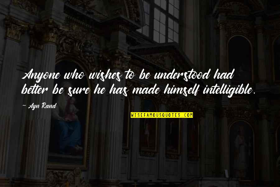 Rogish Christopher Quotes By Ayn Rand: Anyone who wishes to be understood had better